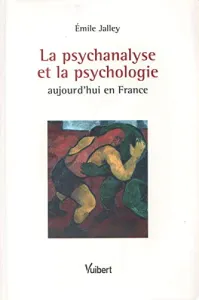 psychanalyse et la psychologie aujourd'hui en France (La)