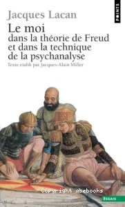 Moi dans la théorie de Freud et dans la technique de la psychanalyse, 1954-1955 (Le)