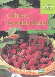 Cultiver les petits fruits