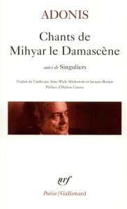 Chants de Mihyar le Damascène ; suivi de Singuliers