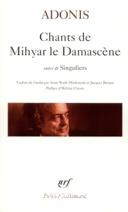 Chants de Mihyar le Damascène ; suivi de Singuliers