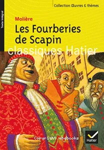 fourberies de Scapin (Les) ; Suivi de La farce, hier et aujourd'hui