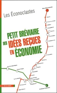 Petit bréviaire des idées reçues en économie