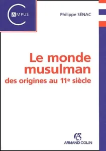 monde musulman, des origines au 11e siècle (Le)