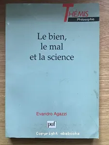 bien, le mal et la science (Le)