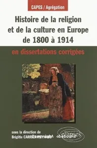 Histoire de la religion et de la culture en Europe de 1800 à 1914 en dissertations corrigées