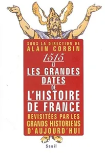 1515 et les grandes dates de l'histoire de France, revisitées par les grands historiens d'aujourd'hui