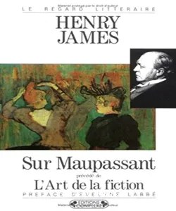 Sur Maupassant ; (Précédé de) L'Art de la fiction