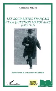 socialistes français et la question marocaine (Les)