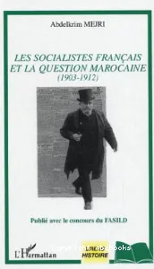 socialistes français et la question marocaine (Les)