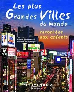 Plus grandes villes du monde racontées aux enfants (Les)