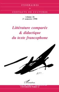 Littérature comparée et didactique du texte francophone