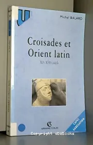 croisades et l'Orient latin (Les)