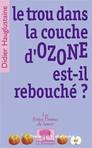 trou de la couche d'ozone est-il rebouché ? (Le)