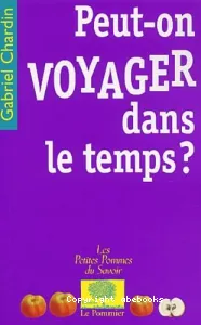 Peut-on voyager dans le temps ?