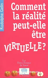 Comment la réalité peut-elle etre virtuelle ?