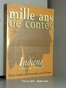 Mille ans de contes indiens,d'Amérique du Nord