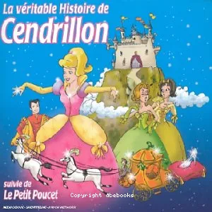 Véritable histoire de Cendrillon et du Petit Poucet