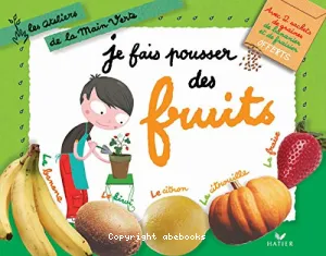 Je fais pousser des fruits