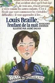 Louis Braille,l'enfant de la nuit
