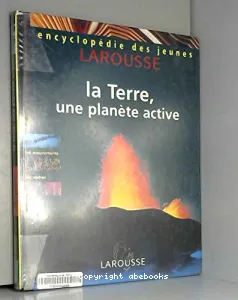 Terre, une planète active (La)