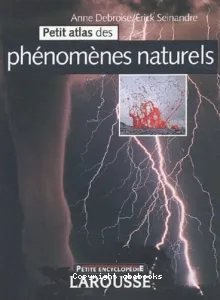 Petits atlas des phénomènes naturels