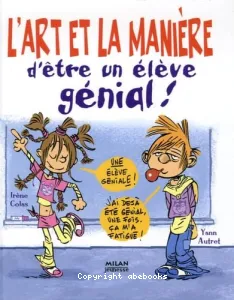 art et la manière d'etre un élève génial ! (L')