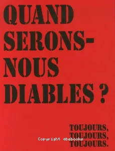 Quand serons-nous diables... toujours, toujours, toujours ?