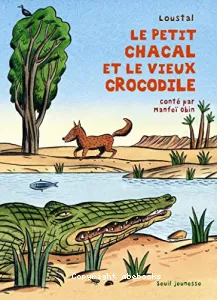 petit chacal et le vieux crocodile (Le)