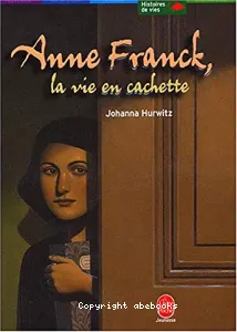 Anne Frank, la vie en cachette