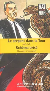 serpent dans la tour (Le) ; suivi de Schéma brisé