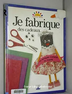 Je fabrique des cadeaux