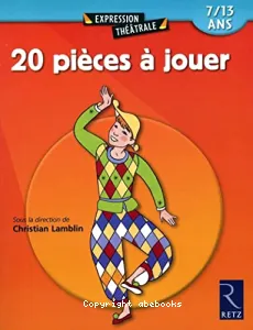 20 pièces à jouer, 7-13 ans