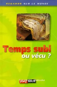 Temps subi ou vécu ?