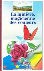 Lumière, magicienne des couleurs (La)