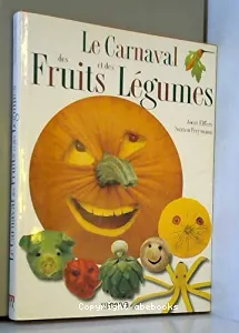 carnaval des fruits et des légumes (Le)