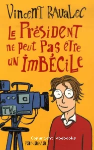 président ne peut pas etre un imbécile (Le)