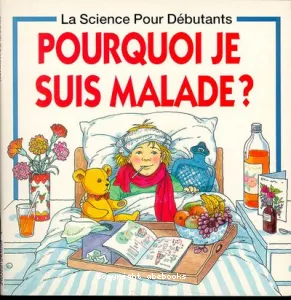 Pourquoi je suis malade?