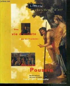 Une Vie d'artiste au XVIIe siècle, Nicolas Poussin