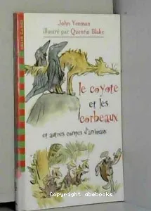 Coyotte et les corbeaux et autres contes d'animaux (Le)