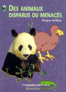 Des animaux disparus ou menacés