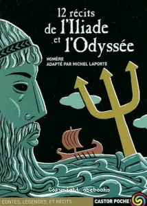 12 récits de l'Iliade et de l'Odyssée