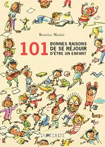 101 bonnes raisons de se réjouir d'etre un enfant