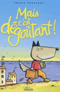 Mais c'est dégoûtant !