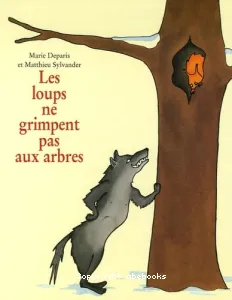 loups ne grimpent pas aux arbres (Les)