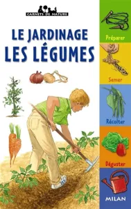 jardinage, les légumes (Le)