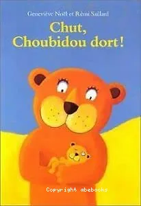 Chut, Choubibou dort !