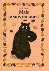 Mais je suis un ours !