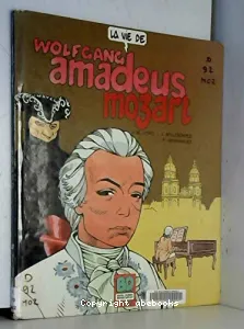 Vie de Wolfgang Amadeus Mozart (La)
