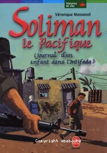 Soliman le pacifique (journal d'un enfant dans l'Intifada)